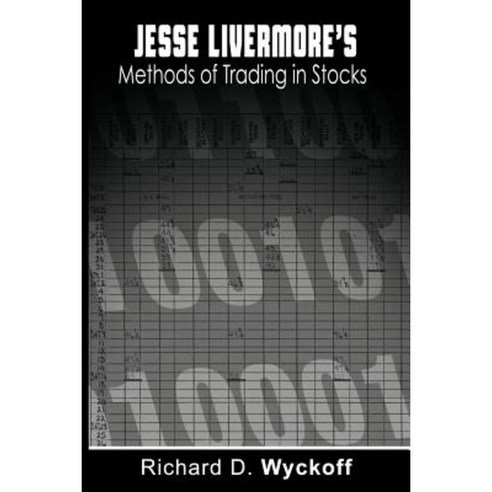 Jesse Livermore''s Methods of Trading in Stocks Paperback, WWW.Snowballpublishing.com