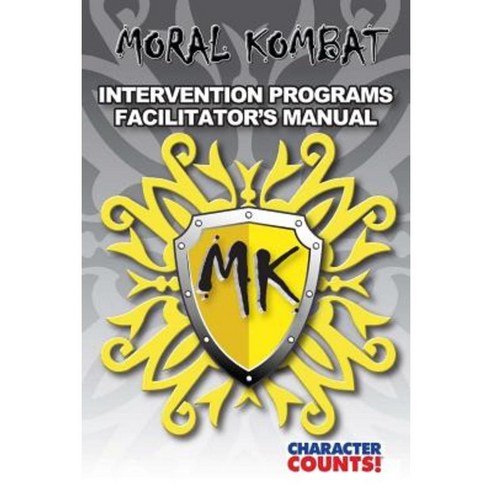 Moral Kombat 1 to 10 Intervention Programs Facilitator''s Manual Paperback, Createspace Independent Publishing Platform