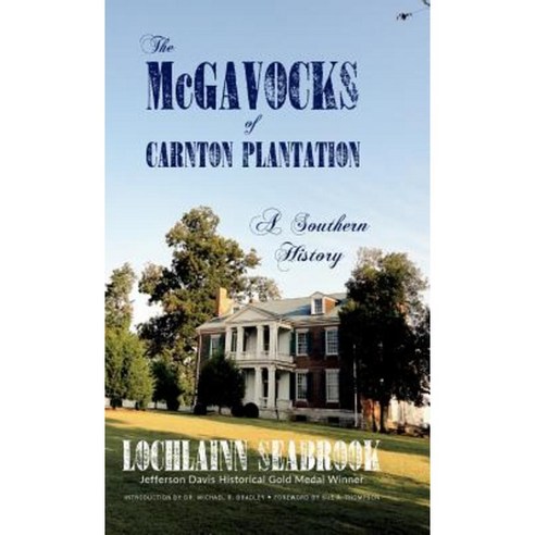 The McGavocks of Carnton Plantation: A Southern History Hardcover, Sea Raven Press