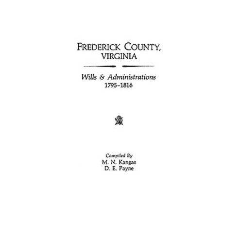 Frederick County Virginia Wills & Administrations 1795-1816 Paperback, Clearfield