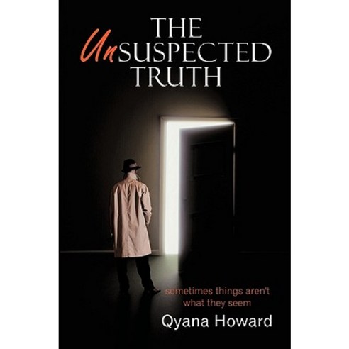 The Unsuspected Truth: Sometimes Things Aren''t What They Seem Paperback, Authorhouse