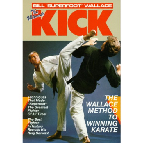 The Ultimate Kick: The Wallace Method of Winning Karate Paperback, Unique Publications