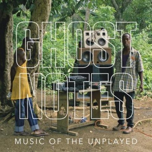 Ghostnotes: Music of the Unplayed Hardcover, University of Texas Press