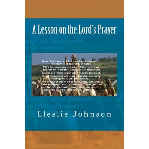 A Lesson on the Lord''s Prayer Paperback, Createspace Independent Publishing Platform