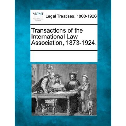 Transactions of the International Law Association 1873-1924. Paperback, Gale, Making of Modern Law