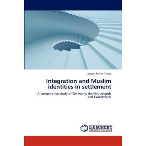 Integration and Muslim Identities in Settlement Paperback, LAP Lambert Academic Publishing