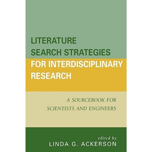 Literature Search Strategies for Interdisciplinary Research: A Sourcebook for Scientists and Engineers Paperback, Scarecrow Press