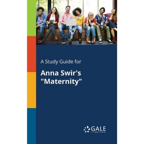A Study Guide for Anna Swir''s Maternity Paperback, Gale, Study Guides