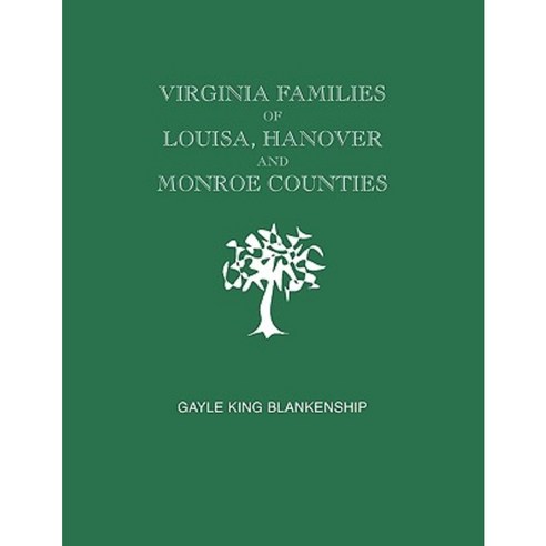 Virginia Families of Louisa Hanover and Monroe Counties [Virginia and West Virginia] Paperback, Clearfield
