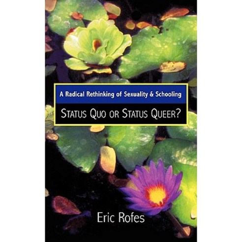 A Radical Rethinking of Sexuality and Schooling: Status Quo or Status Queer? Hardcover, Rowman & Littlefield Publishers