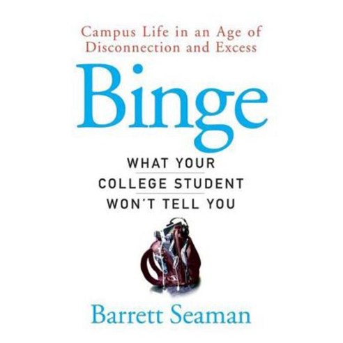 Binge: What Your College Student Won''t Tell You Hardcover, Wiley