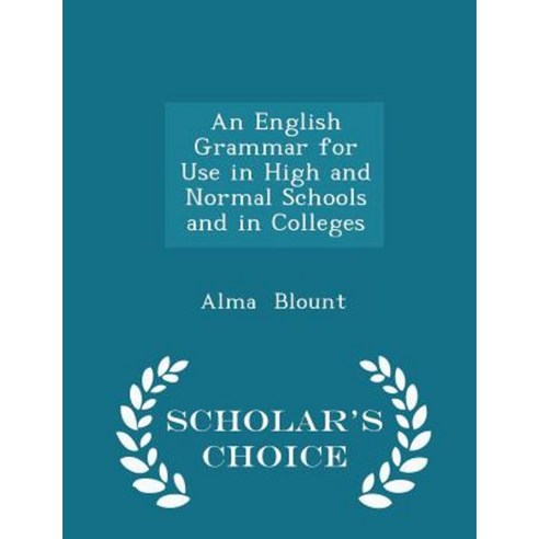 An English Grammar for Use in High and Normal Schools and in Colleges - Scholar''s Choice Edition Paperback