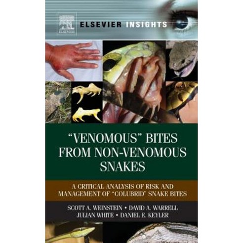 "Venomous" Bites from Non-Venomous Snakes: A Critical Analysis of Risk and Management of "Colubrid" Snake Bites Hardcover, Elsevier