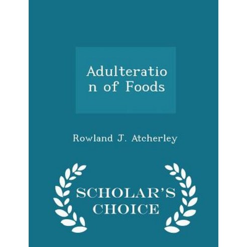 Adulteration of Foods - Scholar''s Choice Edition Paperback