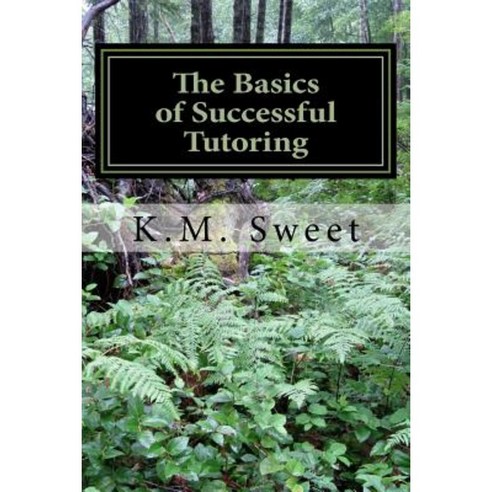 The Basics of Successful Tutoring Paperback, Createspace Independent Publishing Platform