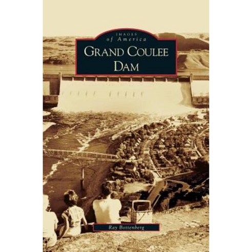 Grand Coulee Dam Hardcover, Arcadia Publishing Library Editions