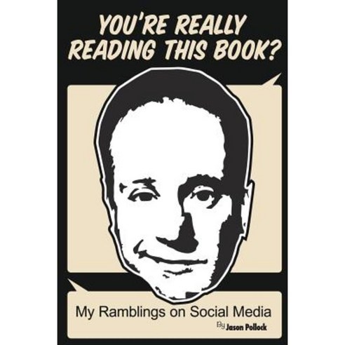 You''re Really Reading This?: My Ramblings on Social Media Paperback, Createspace Independent Publishing Platform