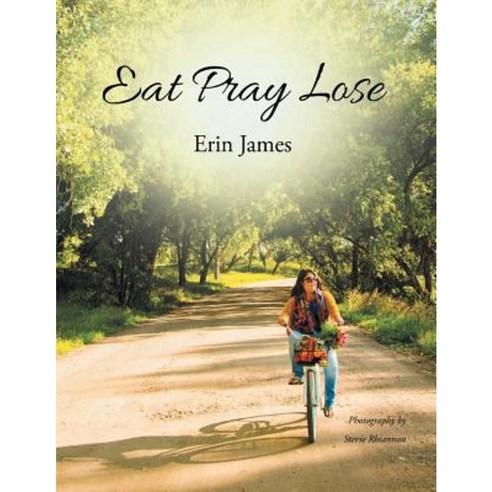 Eat Pray Lose Paperback, Authorhouse