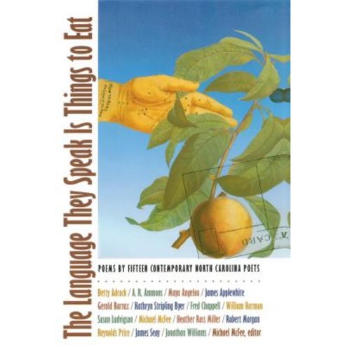 The Language They Speak Is Things to Eat: Poems by Fifteen Contemporary North Carolina Poets Paperback, University of North Carolina Press