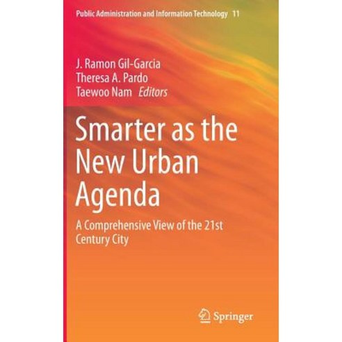 Smarter as the New Urban Agenda: A Comprehensive View of the 21st Century City Hardcover, Springer