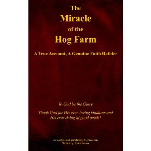 The Miracle of the Hog Farm: A True Account a Genuine Faith Builder Paperback, Authorhouse