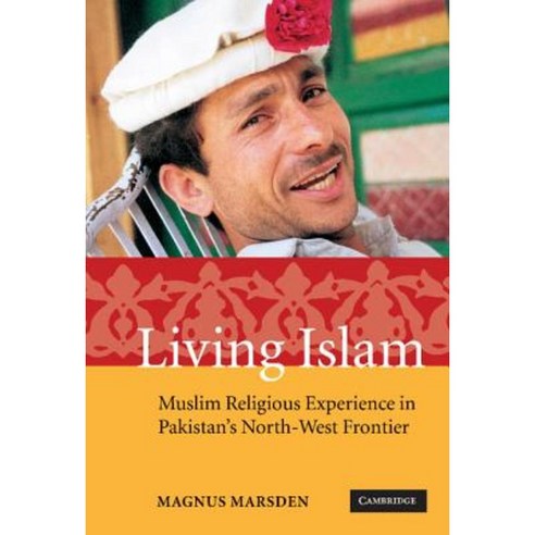 Living Islam: Muslim Religious Experience in Pakistan''s North-West Frontier Hardcover, Cambridge University Press