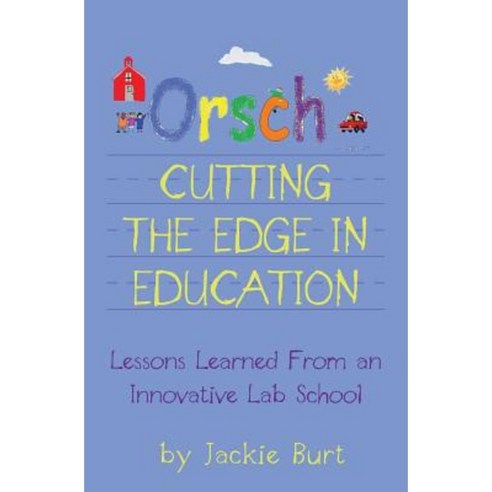 Orsch...Cutting the Edge in Education: Lessons Learned from an Innovative Lab School Paperback, Stone Press