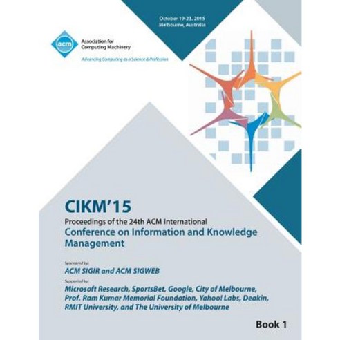 Cikm 15 Conference on Information and Knowledge Management Vol1 Paperback, ACM