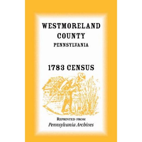 Westmoreland County Pennsylvania 1783 Census Paperback, Heritage Books
