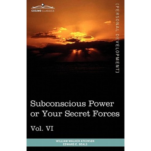 Personal Power Books (in 12 Volumes) Vol. VI: Subconscious Power or Your Secret Forces Paperback, Cosimo Classics