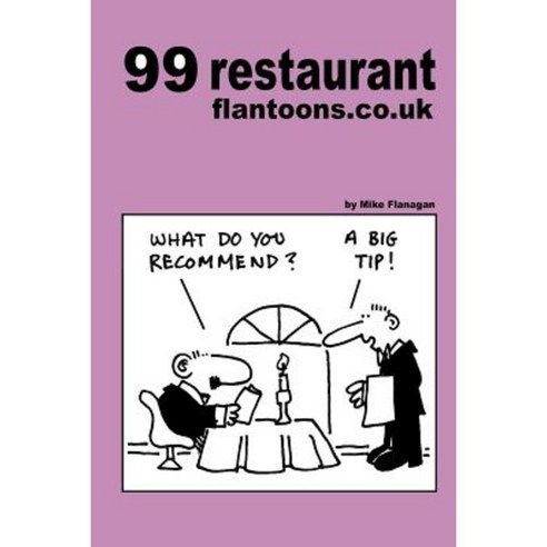 99 Restaurant Flantoons.Co.UK: 99 Great and Funny Cartoons about Dining Out Paperback, Createspace