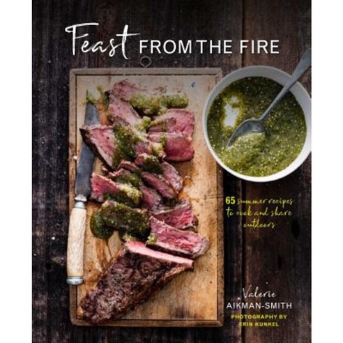 Feast from the Fire: 65 Summer Recipes to Cook and Share Outdoors Hardcover, Ryland Peters & Small