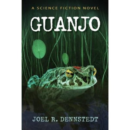 Guanjo: A Science Fiction Novel Paperback, Createspace Independent Publishing Platform