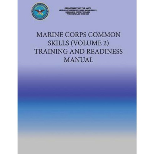 Marine Corps Common Skills (Volume 2) Training and Readiness Manual Paperback, Createspace Independent Publishing Platform