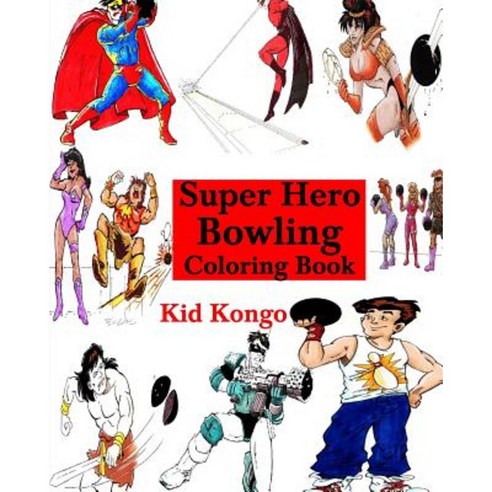 Super Hero Bowling Coloring Book Paperback, Createspace Independent Publishing Platform