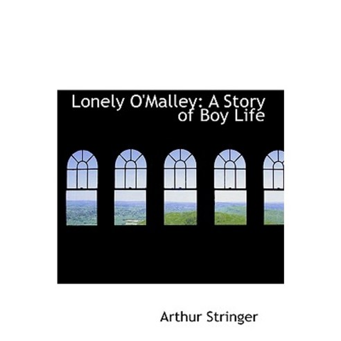 Lonely O''Malley: A Story of Boy Life Paperback, BiblioLife