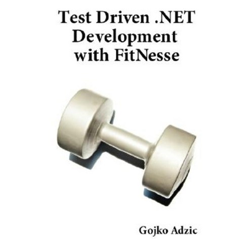 Test Driven .Net Development with Fitnesse Paperback, Neuri Limited
