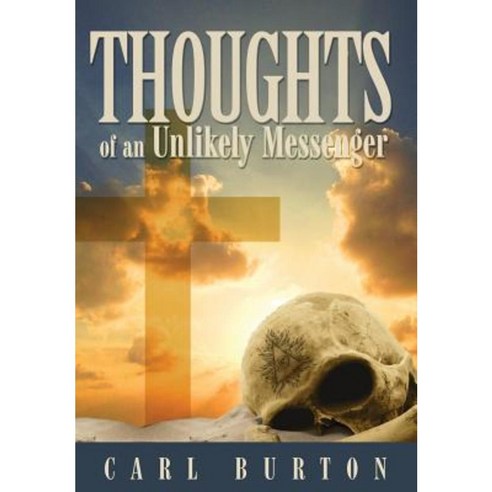 Thoughts of an Unlikely Messenger Hardcover, Inkwater Press