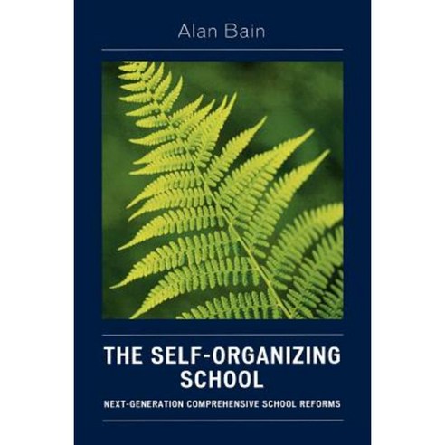 The Self-Organizing School: Next Generation Comprehensive School Reforms Paperback, Rowman & Littlefield Education