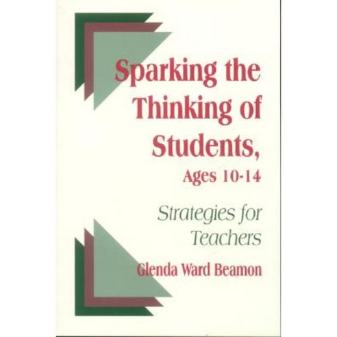 Sparking the Thinking of Students Ages 10-14: Strategies for Teachers Paperback, Corwin Publishers