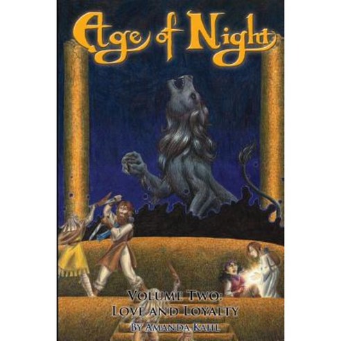 Age of Night: Volume Two: Love and Loyalty Paperback, Createspace Independent Publishing Platform