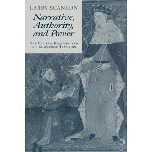 Narrative Authority and Power: The Medieval Exemplum and the Chaucerian Tradition Paperback, Cambridge University Press