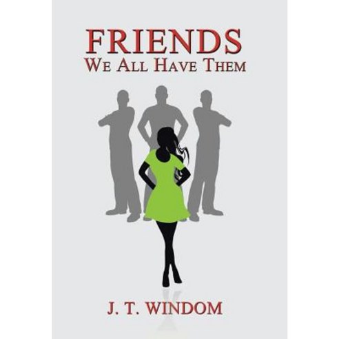 Friends: We All Have Them Hardcover, Xlibris