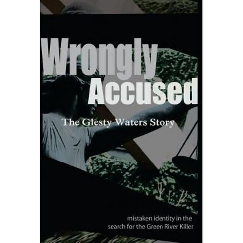 Wrongly Accused: The Glesty Waters Story Paperback, Createspace