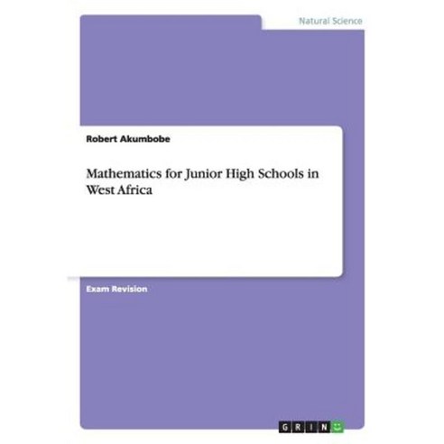 Mathematics for Junior High Schools in West Africa Paperback, Grin Publishing