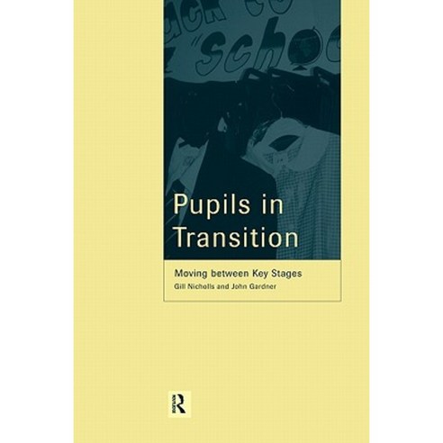 Pupils in Transition: Moving Between Key Stages Paperback, Routledge
