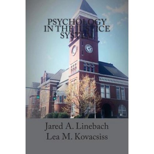 Psychology in the Justice System Paperback, Createspace Independent Publishing Platform
