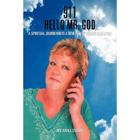 911 Hello Mr. God: A Spiritual Journey Into a New Era of Human Evolution Paperback, Authorhouse