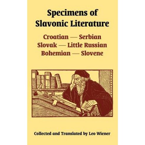 Specimens of Slavonic Literature: Croatian Serbian Slovak Little Russian Bohemian Slovene Paperback, University Press of the Pacific