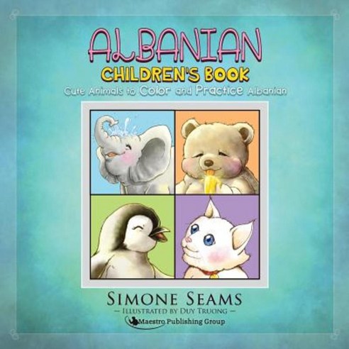 Albanian Children''s Book: Cute Animals to Color and Practice Albanian Paperback, Createspace Independent Publishing Platform